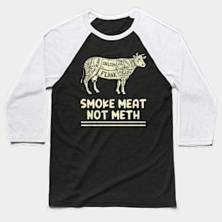 Smoke Meat Not Meth Cow Beef Barbecue Animal Baseball T-Shirt